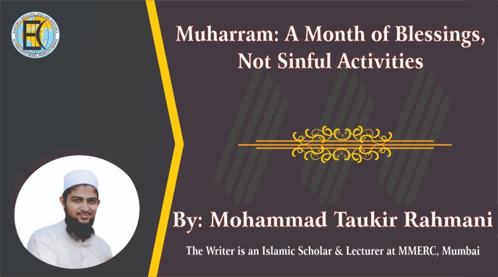 Muharram: A Month of Blessings, Not Sinful Activities