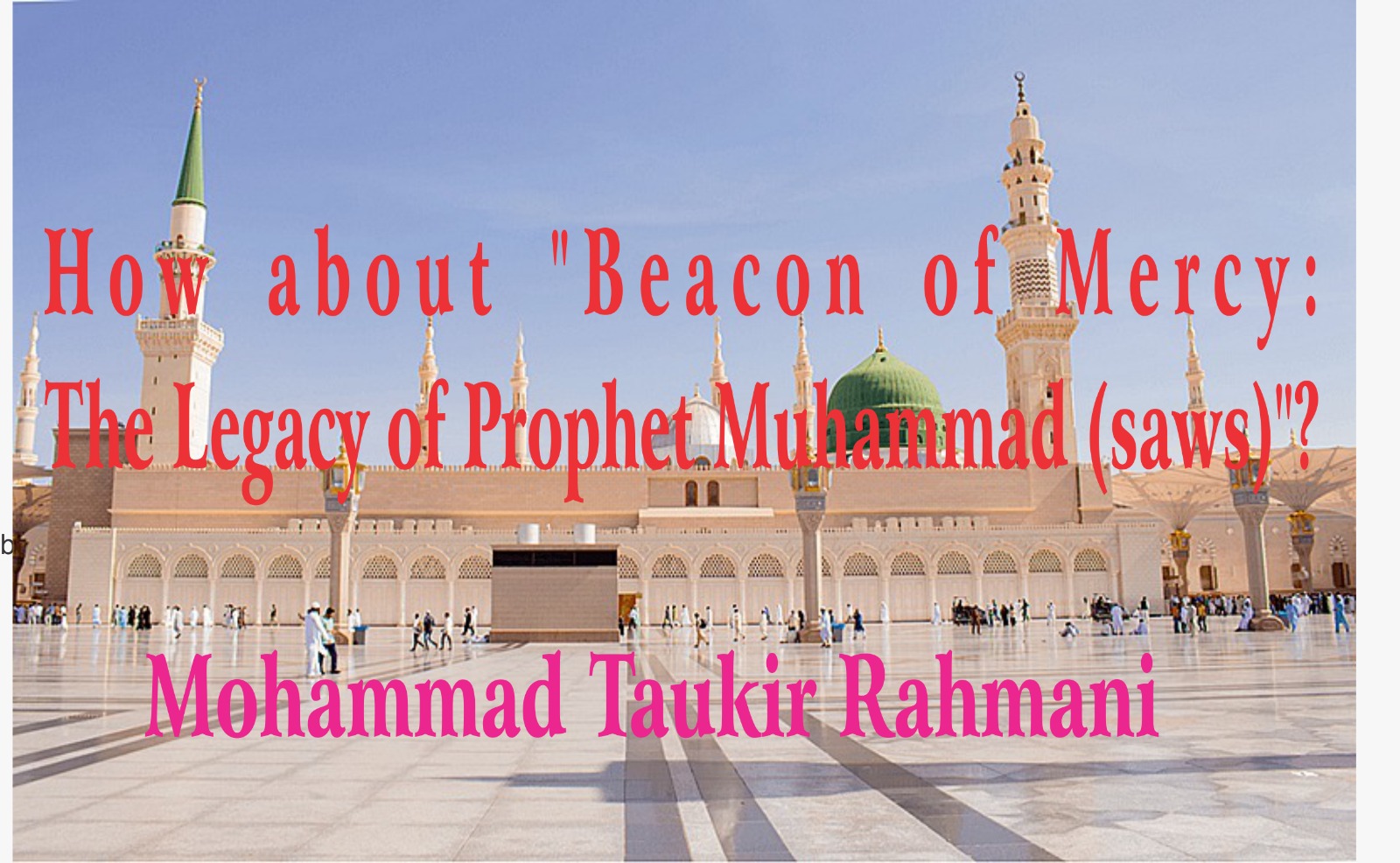 How about "Beacon of Mercy: The Legacy of Prophet Muhammad (saws)"?