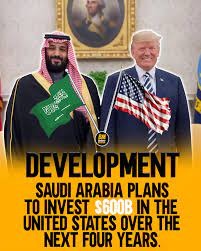 Saudi Arabia is wishing investing $600 billion in the United States