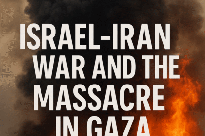 Israel-Iran War and the Massacre in Gaza