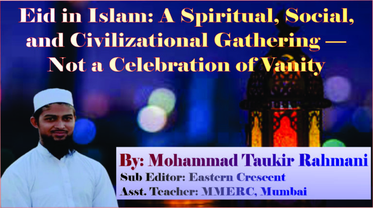 Eid in Islam: A Spiritual, Social, and Civilizational Gathering — Not a Celebration of Vanity