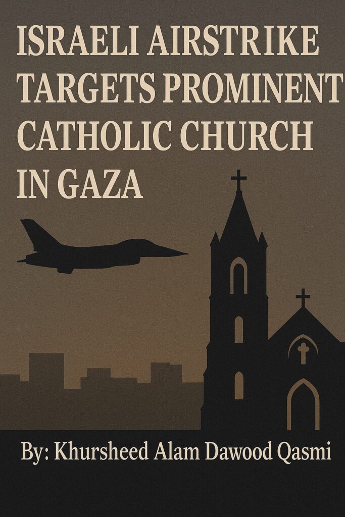 Israeli Airstrike Targets Prominent Catholic Church in Gaza