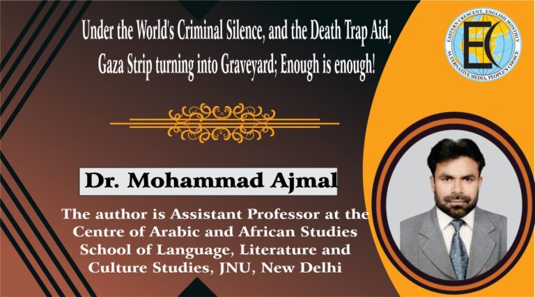 Under the World’s Criminal Silence, and the Death Trap Aid, Gaza Strip turning into Graveyard; Enough is enough!