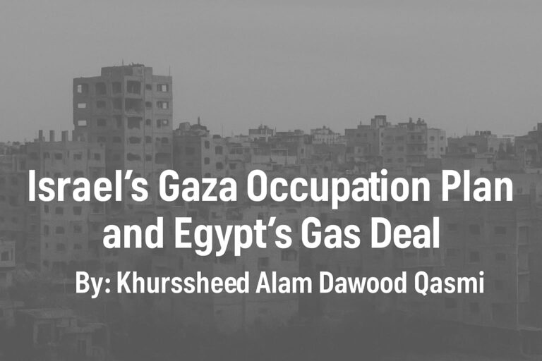 Israel’s Gaza Occupation Plan and Egypt’s Gas Deal