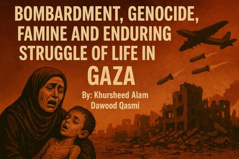 Bombardment, Genocide, Famine and Enduring Struggle of Life in Gaza