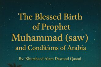 The Blessed Birth of Prophet Muhammad (saws) and Conditions of Arabia