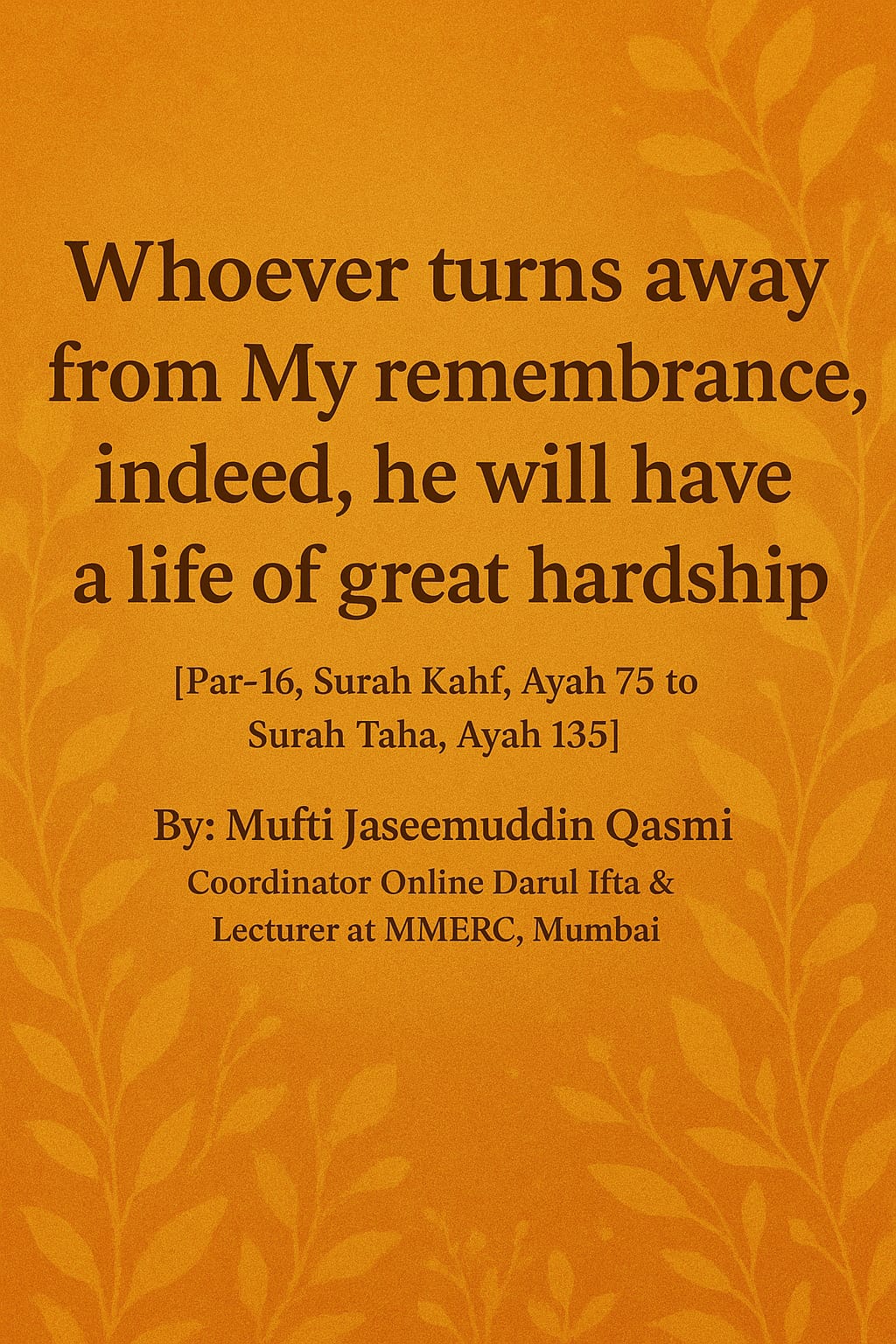 “Whoever turns away from My remembrance, indeed, he will have a life of great hardship”