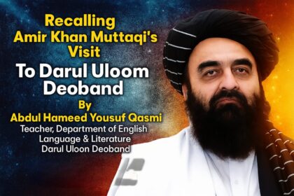 Recalling Amir Khan Muttaqi’s Visit To Darul Uloom Deoband