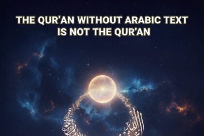 THE QUR'AN WITHOUT ARABIC TEXT IS NOT THE QUR'AN