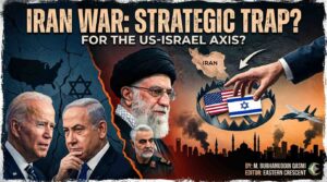 “Iran War: A Strategic Trap for the US–Israel Axis?”