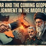 “Iran War and the Coming Geopolitical Realignment in the Middle East”