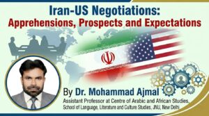 Iran-US Negotiations: Apprehensions, Prospects and Expectations 