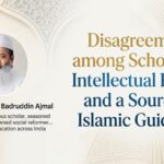 Disagreement among Scholars is an Intellectual Reality and a Source of Islamic Guidance