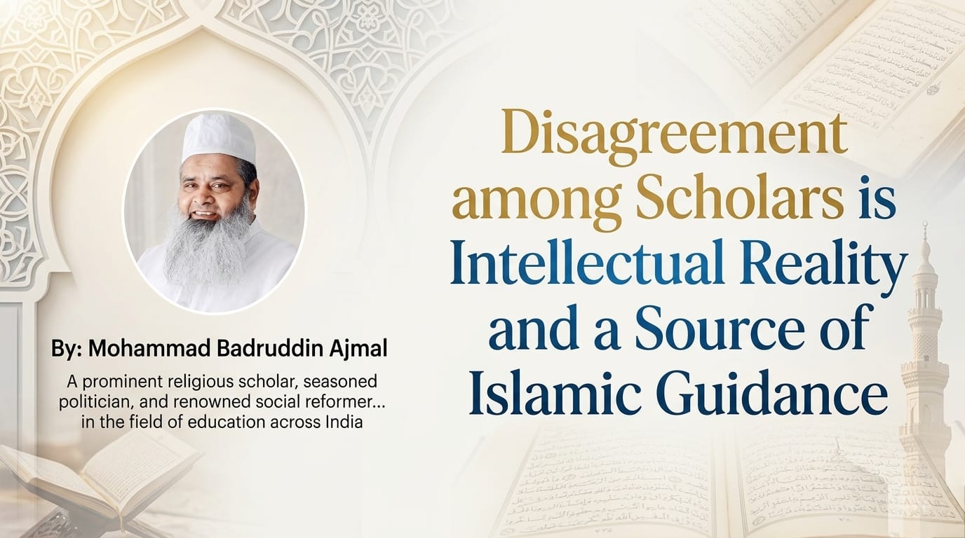 Disagreement among Scholars is an Intellectual Reality and a Source of Islamic Guidance