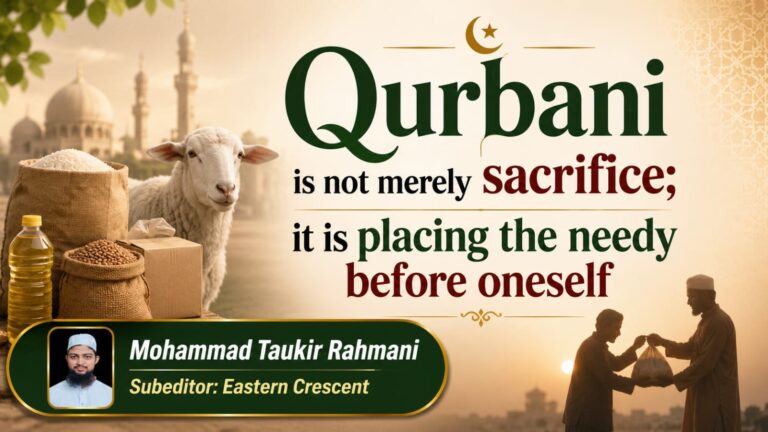 Qurbani is not merely Sacrifice; It is Placing the Needy Before Oneself