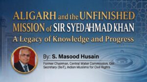 Aligarh and the Unfinished Mission of Sir Syed Ahmad Khan