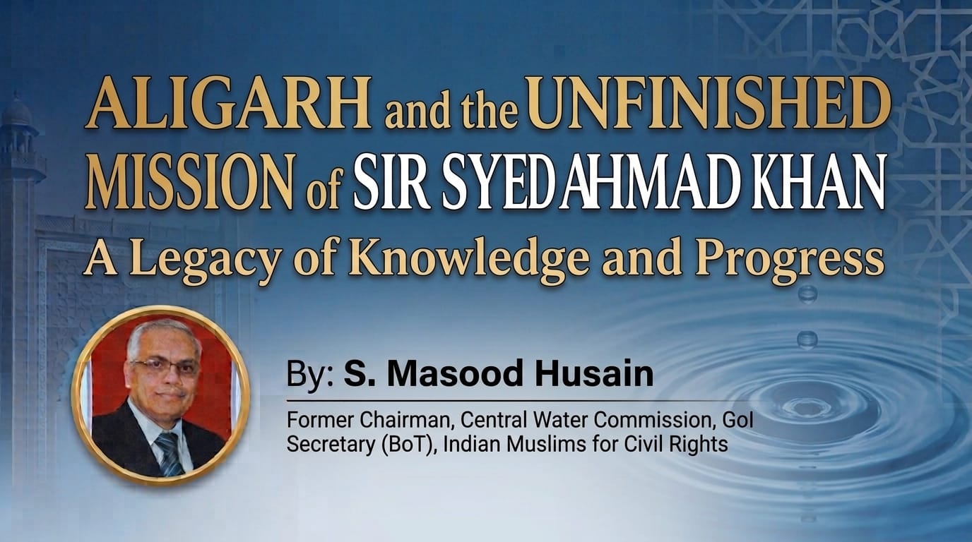 Aligarh and the Unfinished Mission of Sir Syed Ahmad Khan