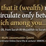 “…so that it (wealth) may not circulate only between the rich among you…”