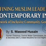 Redefining Muslim Leadership in Contemporary India-A Framework of Inclusive Community Governance