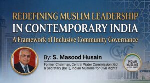 Redefining Muslim Leadership in Contemporary India-A Framework of Inclusive Community Governance