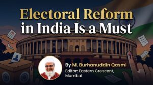 Electoral Reform in India Is a Must